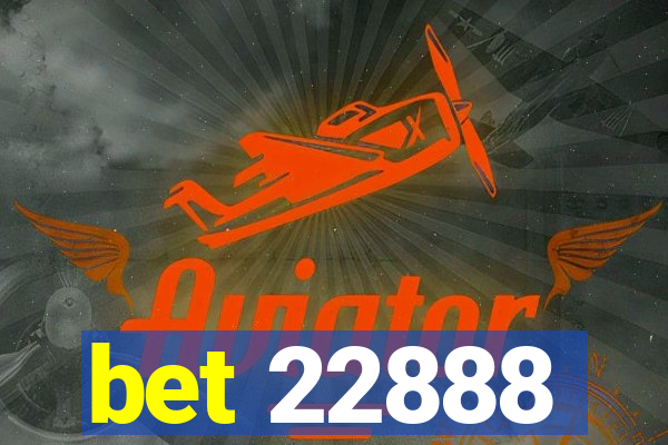 bet 22888